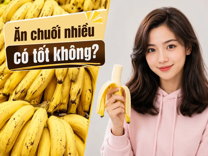 Ăn chuối nhiều có tốt không phụ thuộc vào lượng ăn, nhu cầu năng lượng và tổng thể chế độ dinh dưỡng của mỗi người.